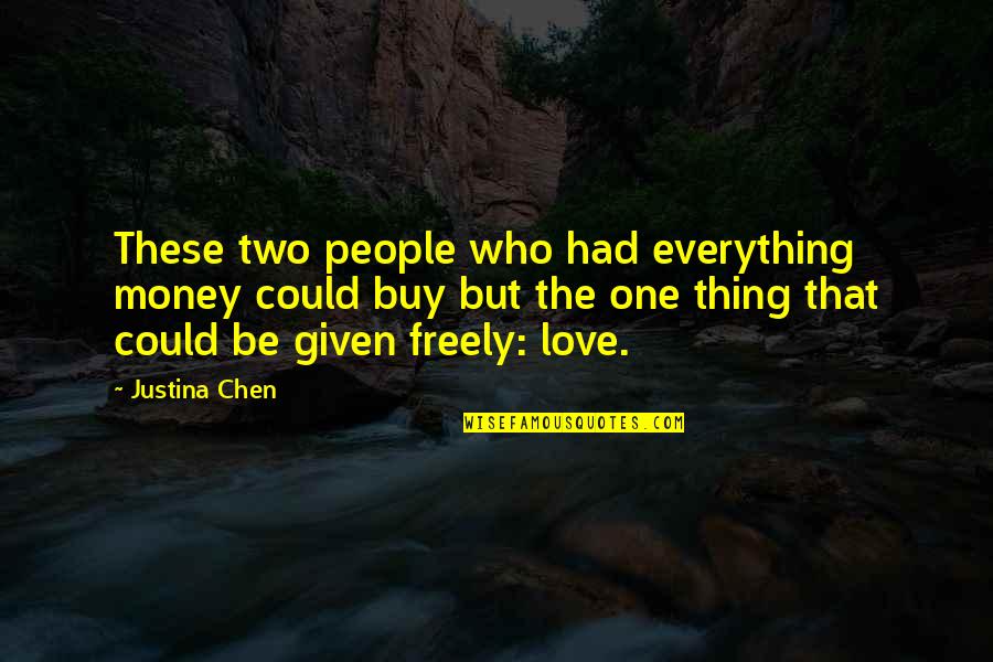 Justina Chen Quotes By Justina Chen: These two people who had everything money could