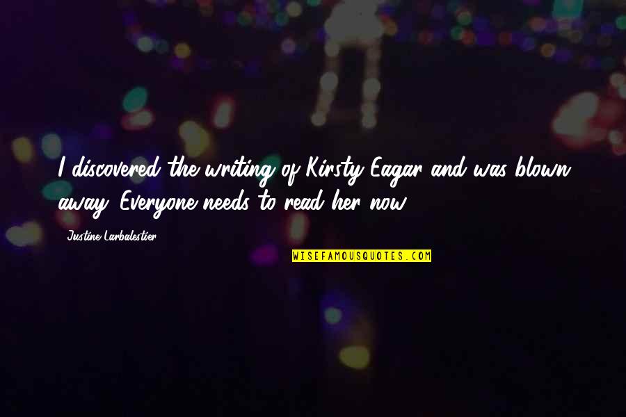 Justine Larbalestier Quotes By Justine Larbalestier: I discovered the writing of Kirsty Eagar and