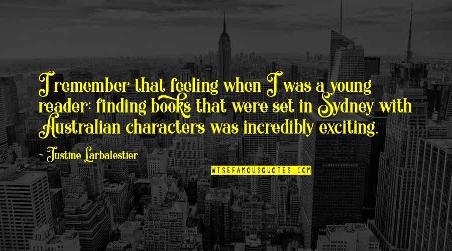 Justine's Quotes By Justine Larbalestier: I remember that feeling when I was a