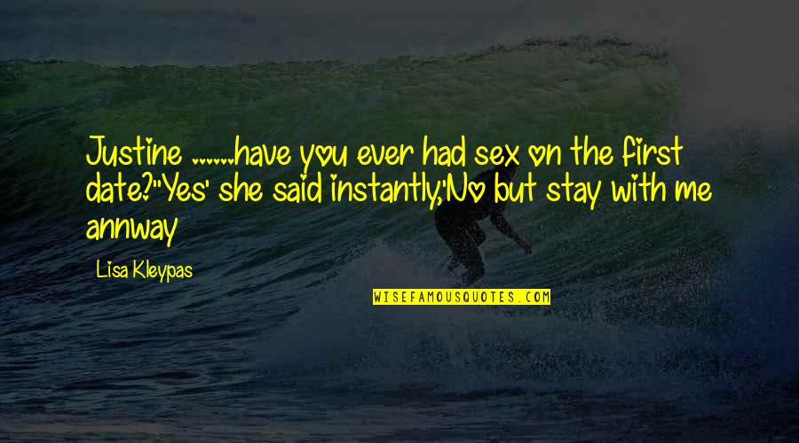 Justine's Quotes By Lisa Kleypas: Justine ......have you ever had sex on the