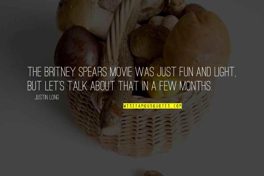 Justin's Quotes By Justin Long: The Britney Spears movie was just fun and