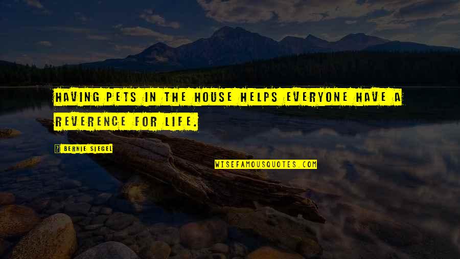 Justitia Latin Quotes By Bernie Siegel: Having pets in the house helps everyone have
