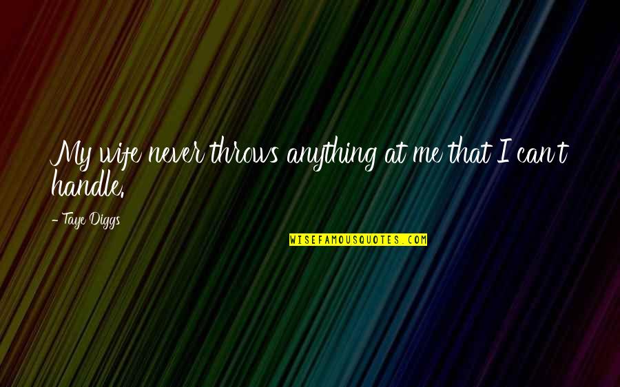 Justitia Latin Quotes By Taye Diggs: My wife never throws anything at me that