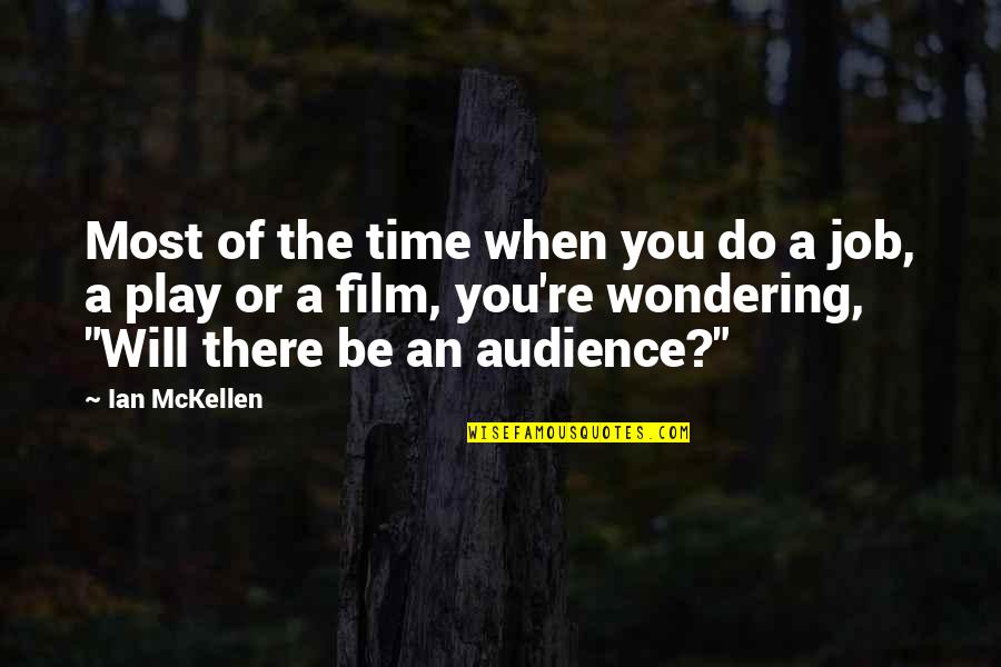 Justlikethat Quotes By Ian McKellen: Most of the time when you do a