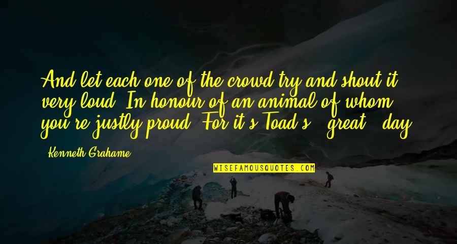 Justly Quotes By Kenneth Grahame: And let each one of the crowd try Justly Quotes By Kenneth Grahame: And let each one of the crowd try