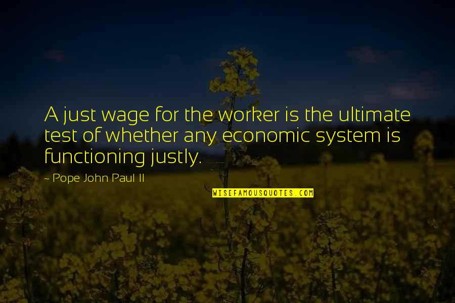 Justly Quotes By Pope John Paul II: A just wage for the worker is the Justly Quotes By Pope John Paul II: A just wage for the worker is the