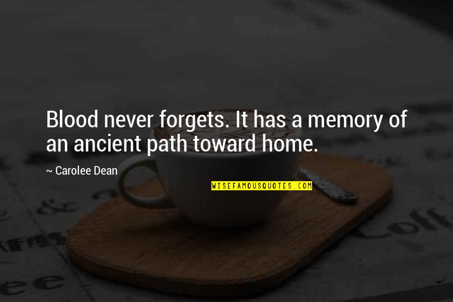Justo Quotes By Carolee Dean: Blood never forgets. It has a memory of