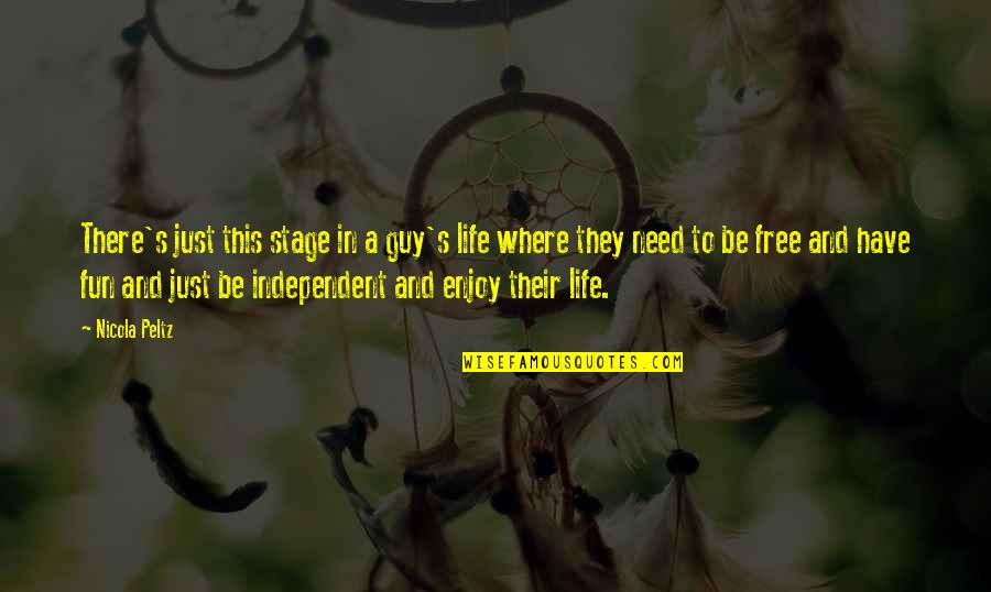 Just's Quotes By Nicola Peltz: There's just this stage in a guy's life Just's Quotes By Nicola Peltz: There's just this stage in a guy's life