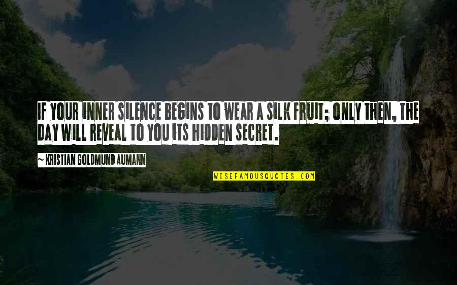 Justus Lipsius Quotes By Kristian Goldmund Aumann: If your inner silence begins to wear a