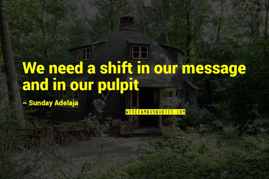 Justus Moser Quotes By Sunday Adelaja: We need a shift in our message and
