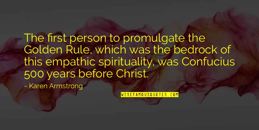 Justyna Sroka Quotes By Karen Armstrong: The first person to promulgate the Golden Rule, Justyna Sroka Quotes By Karen Armstrong: The first person to promulgate the Golden Rule,
