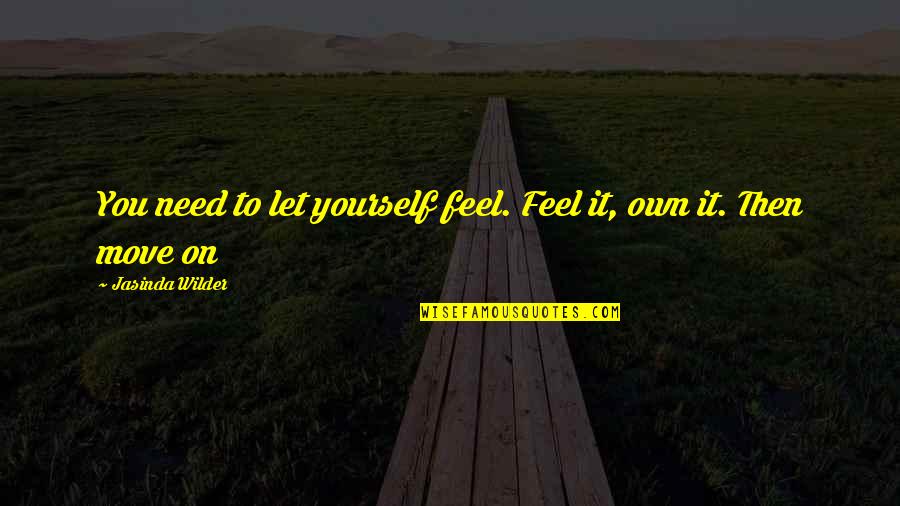 Jusuf Nurkic Stats Quotes By Jasinda Wilder: You need to let yourself feel. Feel it, Jusuf Nurkic Stats Quotes By Jasinda Wilder: You need to let yourself feel. Feel it,