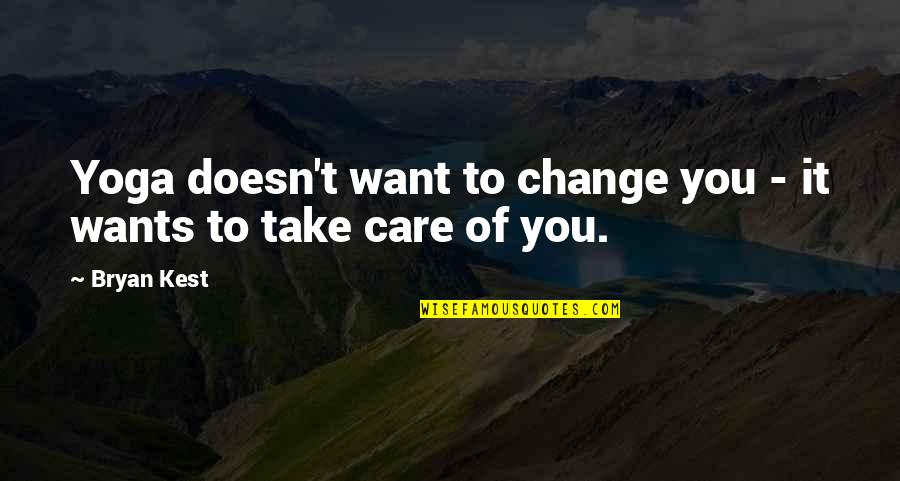 Jutara Teal Quotes By Bryan Kest: Yoga doesn't want to change you - it