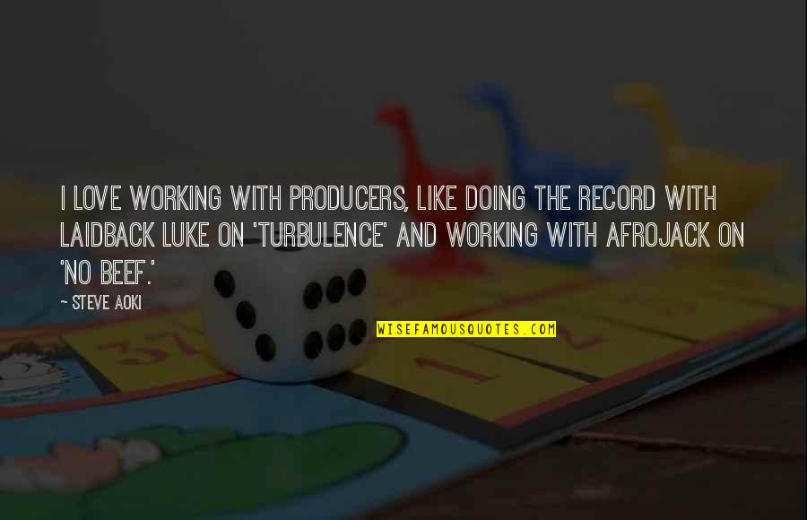 Jutilise In English Quotes By Steve Aoki: I love working with producers, like doing the
