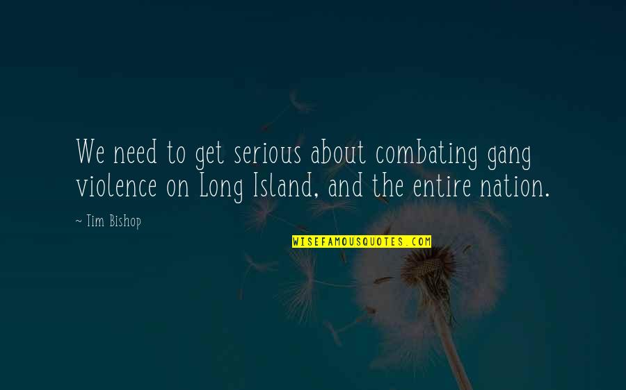 Jutland Denmark Quotes By Tim Bishop: We need to get serious about combating gang
