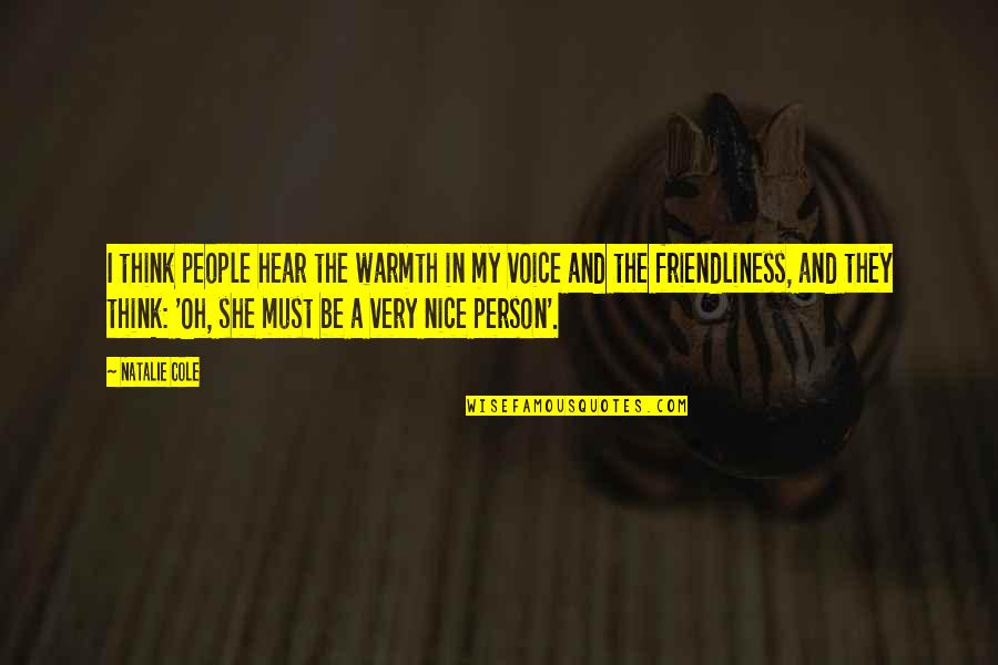 Jutro Sa Quotes By Natalie Cole: I think people hear the warmth in my Jutro Sa Quotes By Natalie Cole: I think people hear the warmth in my