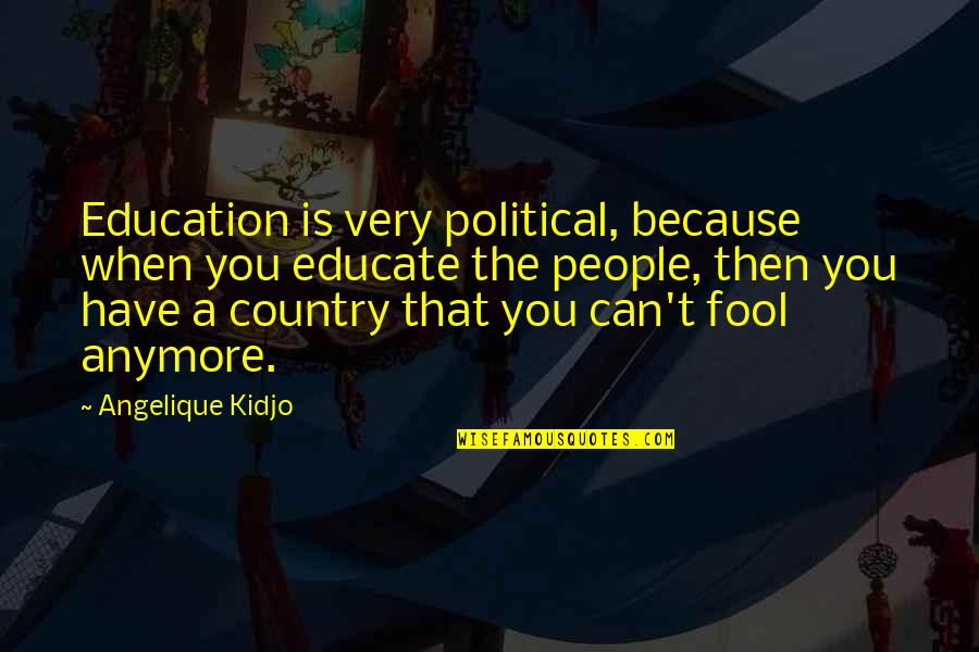 Jutt Funny Quotes By Angelique Kidjo: Education is very political, because when you educate