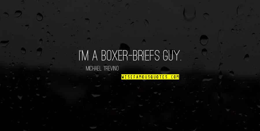 Jutt Funny Quotes By Michael Trevino: I'm a boxer-briefs guy.