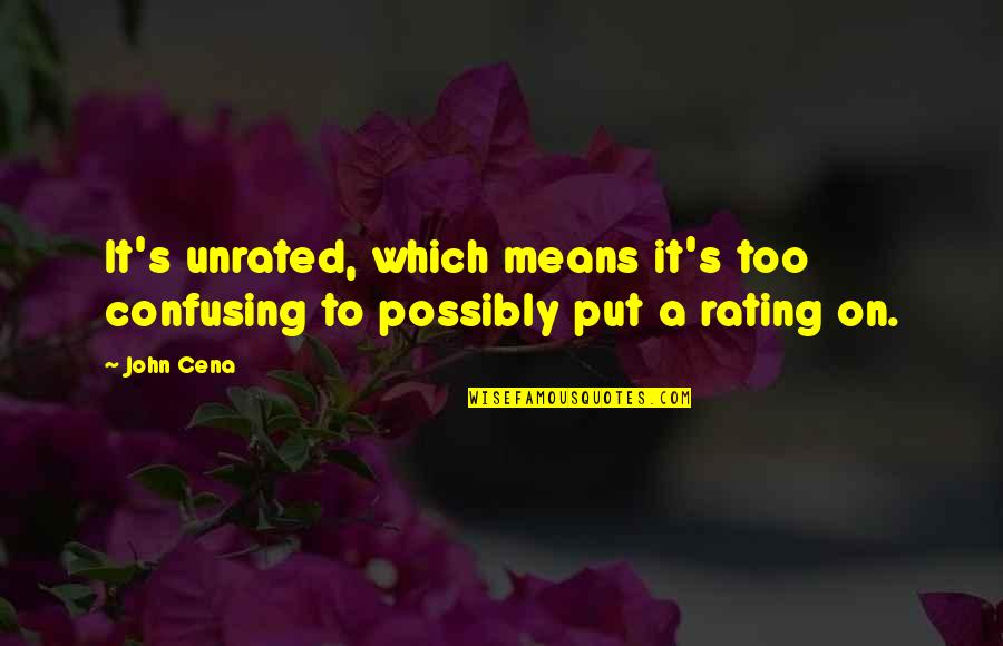 Juttings Grocery Quotes By John Cena: It's unrated, which means it's too confusing to
