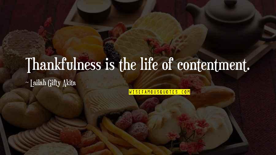 Juttings Quotes By Lailah Gifty Akita: Thankfulness is the life of contentment.