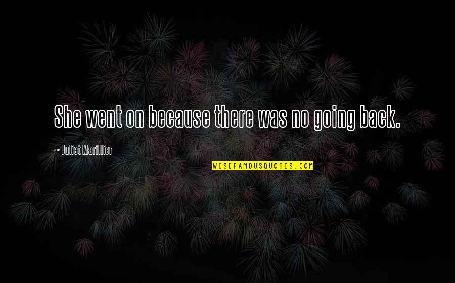 Juttner Christian Quotes By Juliet Marillier: She went on because there was no going Juttner Christian Quotes By Juliet Marillier: She went on because there was no going