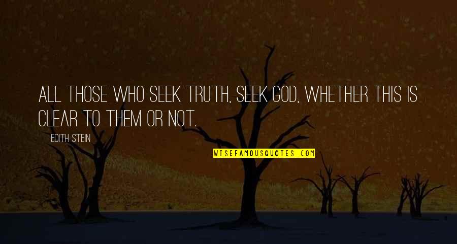 Juttu Roeselare Quotes By Edith Stein: All those who seek truth, seek God, whether