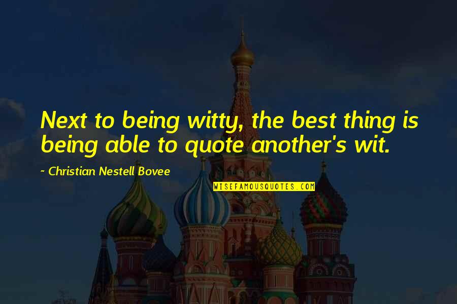 Juvabite Quotes By Christian Nestell Bovee: Next to being witty, the best thing is Juvabite Quotes By Christian Nestell Bovee: Next to being witty, the best thing is