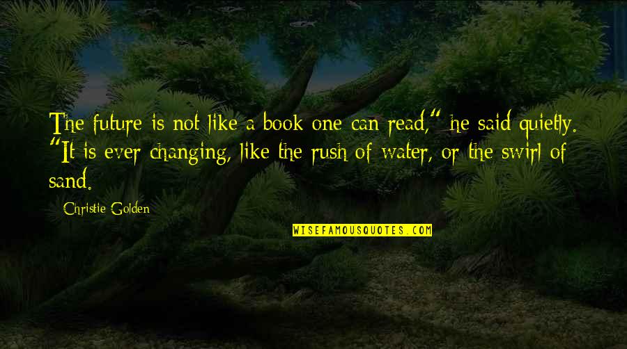 Juvenile Fiction Quotes By Christie Golden: The future is not like a book one