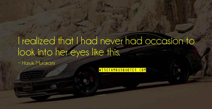 Juvenile Fiction Quotes By Haruki Murakami: I realized that I had never had occasion