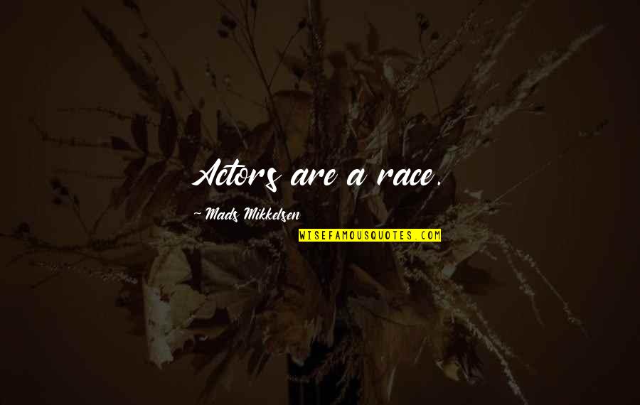 Juvenile Probation Officer Quotes By Mads Mikkelsen: Actors are a race. Juvenile Probation Officer Quotes By Mads Mikkelsen: Actors are a race.