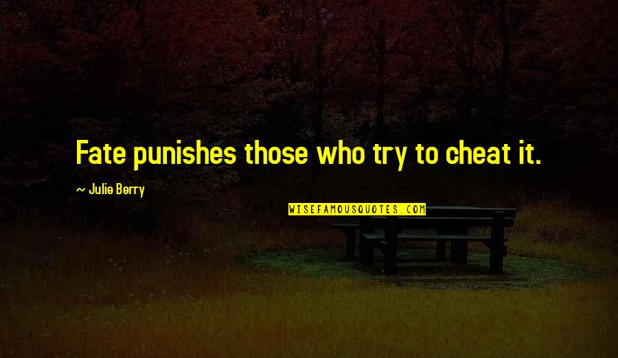 Juvenile Sentencing Quotes By Julie Berry: Fate punishes those who try to cheat it. Juvenile Sentencing Quotes By Julie Berry: Fate punishes those who try to cheat it.