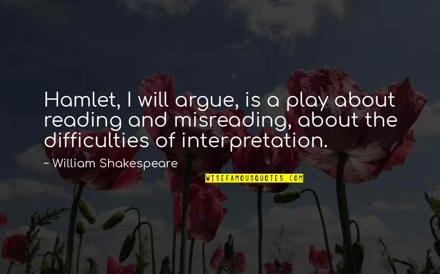 Juvens Louis Quotes By William Shakespeare: Hamlet, I will argue, is a play about Juvens Louis Quotes By William Shakespeare: Hamlet, I will argue, is a play about