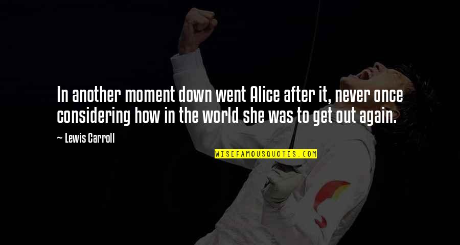 Juventutem St Quotes By Lewis Carroll: In another moment down went Alice after it, Juventutem St Quotes By Lewis Carroll: In another moment down went Alice after it,