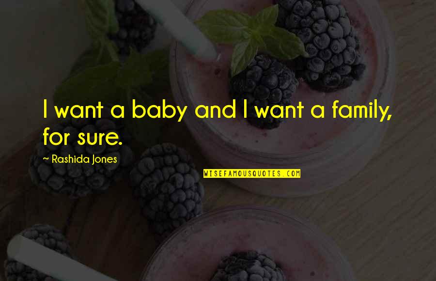 Juwan Staten Quotes By Rashida Jones: I want a baby and I want a