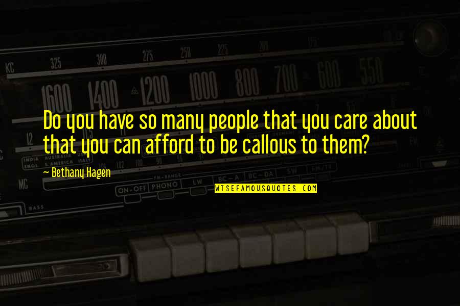 Juxtaposed Pronunciation Quotes By Bethany Hagen: Do you have so many people that you Juxtaposed Pronunciation Quotes By Bethany Hagen: Do you have so many people that you