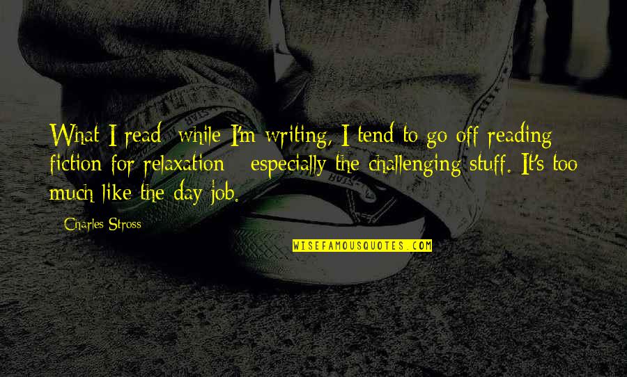 Juxtaposed Pronunciation Quotes By Charles Stross: What I read: while I'm writing, I tend