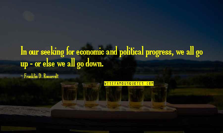 Juxtaposed Pronunciation Quotes By Franklin D. Roosevelt: In our seeking for economic and political progress, Juxtaposed Pronunciation Quotes By Franklin D. Roosevelt: In our seeking for economic and political progress,
