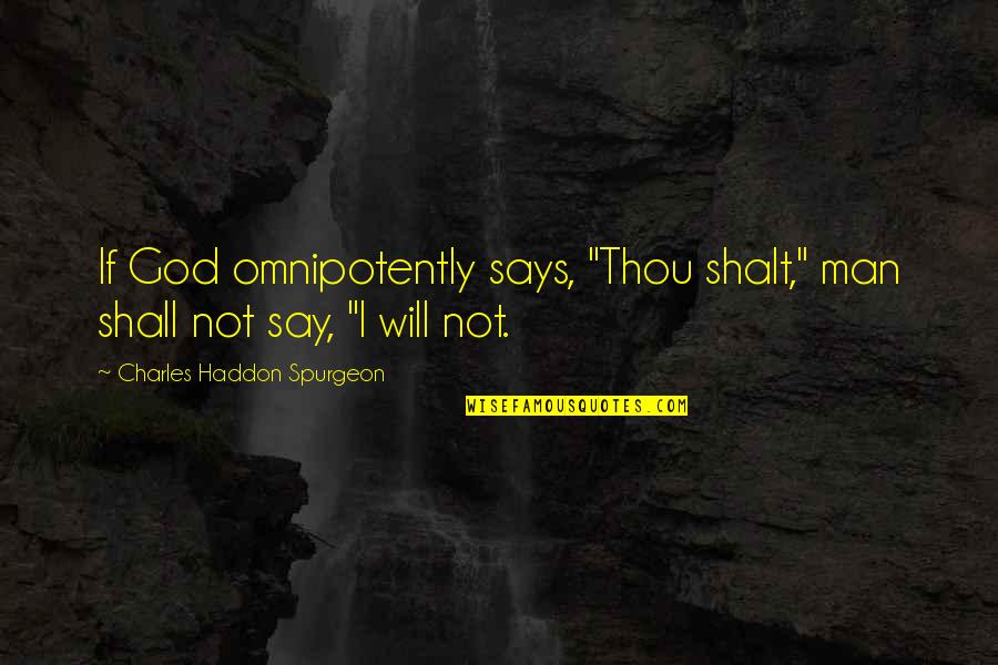Juxtaposes Quotes By Charles Haddon Spurgeon: If God omnipotently says, "Thou shalt," man shall Juxtaposes Quotes By Charles Haddon Spurgeon: If God omnipotently says, "Thou shalt," man shall