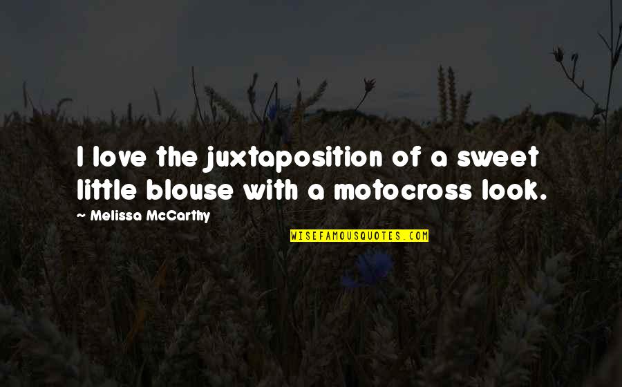 Juxtaposition Quotes By Melissa McCarthy: I love the juxtaposition of a sweet little