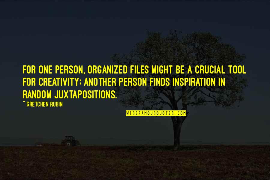Juxtapositions Quotes By Gretchen Rubin: For one person, organized files might be a