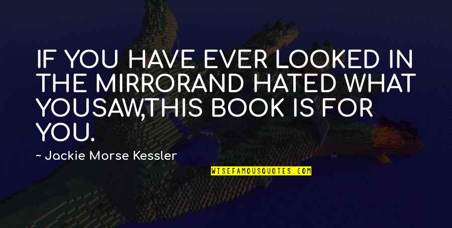 Juxtapositions Quotes By Jackie Morse Kessler: IF YOU HAVE EVER LOOKED IN THE MIRRORAND