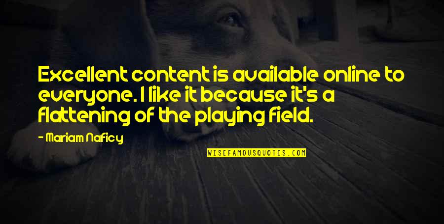 Juzeszyn Quotes By Mariam Naficy: Excellent content is available online to everyone. I