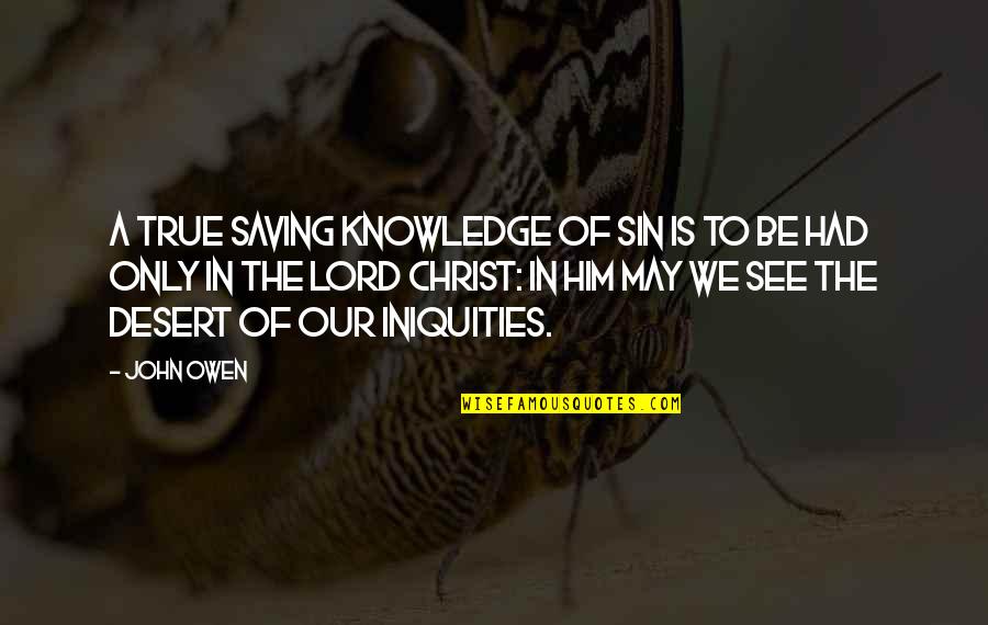 Jvad Hghsjigh Quotes By John Owen: A true saving knowledge of sin is to