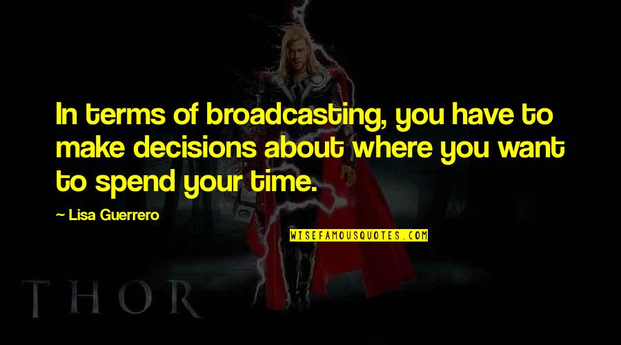 Jvad Ysari Quotes By Lisa Guerrero: In terms of broadcasting, you have to make Jvad Ysari Quotes By Lisa Guerrero: In terms of broadcasting, you have to make