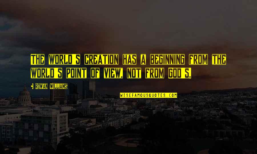 Jval Etf Quotes By Rowan Williams: The world's creation has a beginning from the Jval Etf Quotes By Rowan Williams: The world's creation has a beginning from the