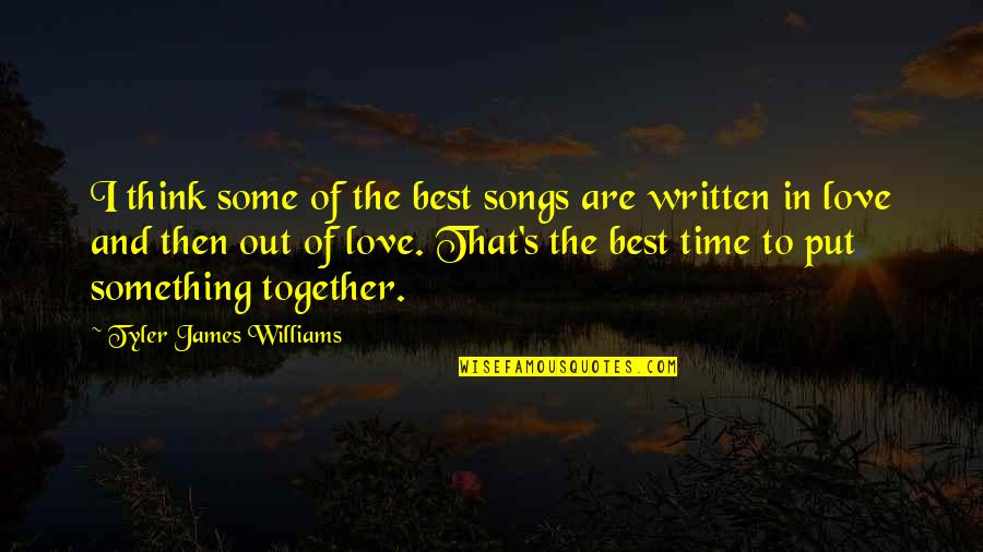 Jval Etf Quotes By Tyler James Williams: I think some of the best songs are Jval Etf Quotes By Tyler James Williams: I think some of the best songs are