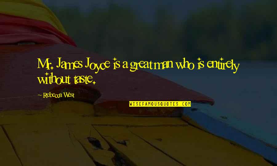 Jverse74 Quotes By Rebecca West: Mr. James Joyce is a great man who