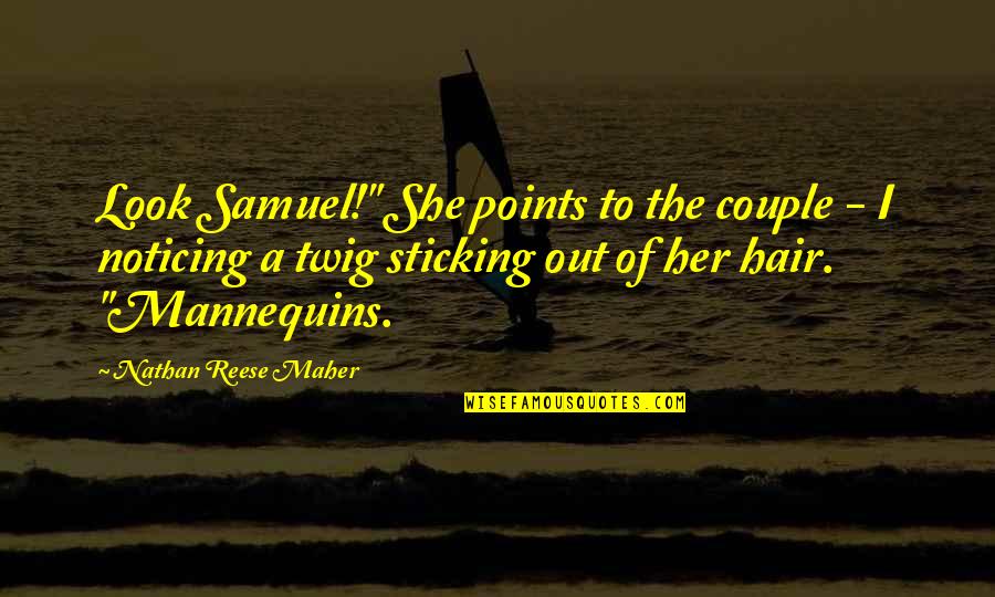 Jvn By Jovani Quotes By Nathan Reese Maher: Look Samuel!" She points to the couple - Jvn By Jovani Quotes By Nathan Reese Maher: Look Samuel!" She points to the couple -
