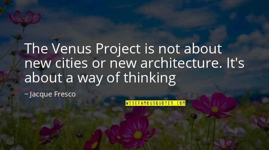 Jvonne Hubbard Quotes By Jacque Fresco: The Venus Project is not about new cities Jvonne Hubbard Quotes By Jacque Fresco: The Venus Project is not about new cities