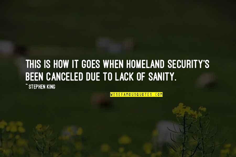 Jvonne Hubbard Quotes By Stephen King: This is how it goes when Homeland Security's